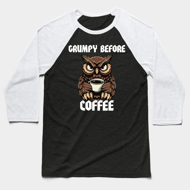 Grumpy Before Coffee Baseball T-Shirt by Shadowisper